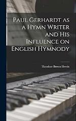 Paul Gerhardt as a Hymn Writer and His Influence on English Hymnody 