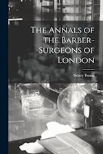 The Annals of the Barber-surgeons of London 