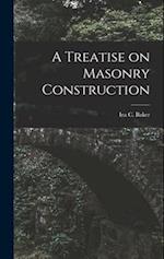 A Treatise on Masonry Construction 