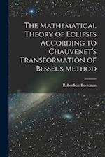The Mathematical Theory of Eclipses According to Chauvenet's Transformation of Bessel's Method 