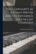 Paul Gerhardt as a Hymn Writer and His Influence on English Hymnody 