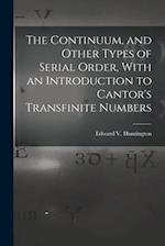 The Continuum, and Other Types of Serial Order, With an Introduction to Cantor's Transfinite Numbers 
