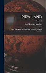 New Land; Four Years in the Arctic Regions. Translated From the Norwegian; Volume 1 