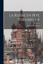 La Russie En 1839, Volumes 1-4