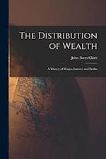 The Distribution of Wealth: A Theory of Wages, Interest and Profits 