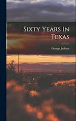 Sixty Years In Texas 