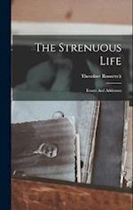 The Strenuous Life: Essays And Addresses 