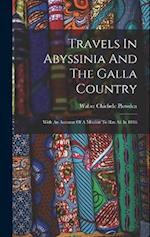 Travels In Abyssinia And The Galla Country: With An Account Of A Mission To Ras Ali In 1848 