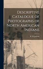 Descriptive Catalogue of Photographs of North American Indians 