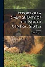 Report on a Game Survey of the North Central States 