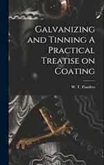 Galvanizing and Tinning A Practical Treatise on Coating 