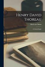 Henry David Thoreau: A Critical Study 