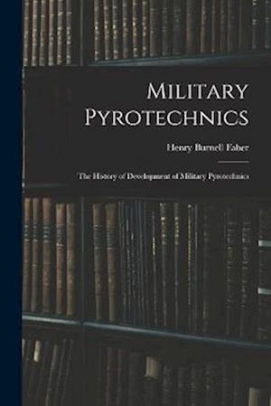 Military Pyrotechnics: The History of Development of Military Pyrotechnics