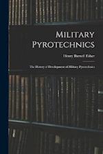 Military Pyrotechnics: The History of Development of Military Pyrotechnics 