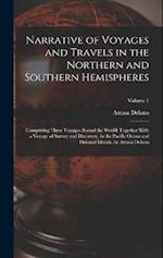 Narrative of Voyages and Travels in the Northern and Southern Hemispheres: Comprising Three Voyages Round the World; Together With a Voyage of Survey 