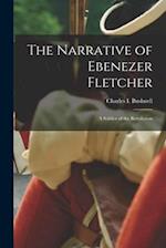 The Narrative of Ebenezer Fletcher: A Soldier of the Revolution 