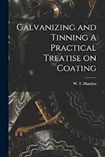 Galvanizing and Tinning A Practical Treatise on Coating 