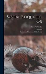 Social Etiquette, Or: Manners and Customs of Polite Society 