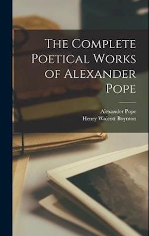 The Complete Poetical Works of Alexander Pope