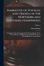 Narrative of Voyages and Travels in the Northern and Southern Hemispheres: Comprising Three Voyages Round the World; Together With a Voyage of Survey 