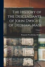 The History of the Descendants of John Dwight, of Dedham, Mass; Volume 2 