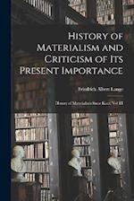 History of Materialism and Criticism of Its Present Importance: History of Materialism Since Kant, Vol III 