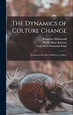 The Dynamics of Culture Change; an Inquiry Into Race Relations in Africa 