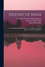 History of India: From the Reign of Akbar the Great to the Fall of the Moghul Empire / by Stanley Lane-Poole 