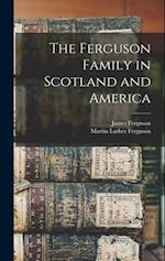 The Ferguson Family in Scotland and America 