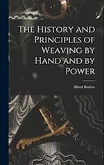 The History and Principles of Weaving by Hand and by Power 