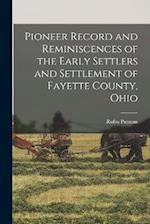 Pioneer Record and Reminiscences of the Early Settlers and Settlement of Fayette County, Ohio 