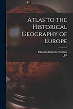 Atlas to the Historical Geography of Europe 