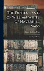 The Descendants of William White, of Haverhill, Mass.: Genealogical Notices 