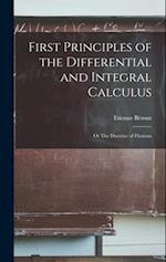 First Principles of the Differential and Integral Calculus: Or The Doctrine of Fluxions 