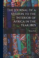 The Journal of a Mission to the Interior of Africa in the Year 1805 