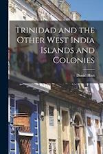 Trinidad and the Other West India Islands and Colonies 
