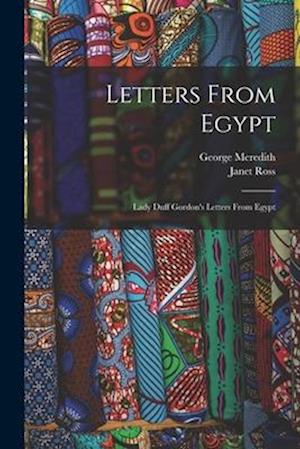 Letters From Egypt: Lady Duff Gordon's Letters From Egypt