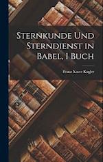Sternkunde Und Sterndienst in Babel, I Buch