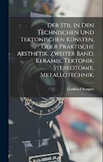 Der Stil in den technischen und tektonischen Künsten, oder praktische Aesthetik. Zweiter Band. Keramik, Tektonik, Stereotomie, Metallotechnik.