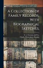 A Collection of Family Records, With Biographical Sketches, 