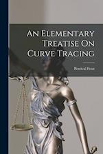 An Elementary Treatise On Curve Tracing 
