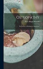 Osteopathy: The Science of Healing by Adjustment 