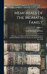 Memorials of the McMath Family; Including a Genealogical Account of the Descendants of Archibald McMath, who was Born in Scotland About the Year 1700;
