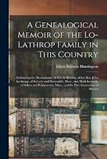 A Genealogical Memoir of the Lo-Lathrop Family in This Country