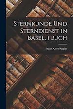 Sternkunde Und Sterndienst in Babel, I Buch
