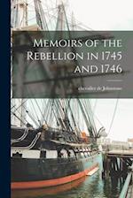 Memoirs of the Rebellion in 1745 and 1746 