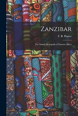 Zanzibar: The Island Metropolis of Eastern Africa