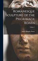 Romanesque Sculpture of the Pilgrimage Roads; Volume 1 