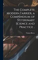 The Complete Modern Farrier, a Compendium of Veterinary Science and Practice .. 