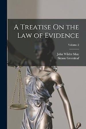 A Treatise On the Law of Evidence; Volume 2